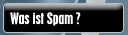 Was ist Spam?