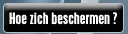 Hoe zich beschermen ?