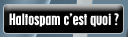 Haltospam c'est quoi ?
